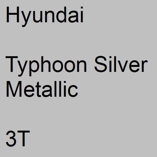 Hyundai, Typhoon Silver Metallic, 3T.